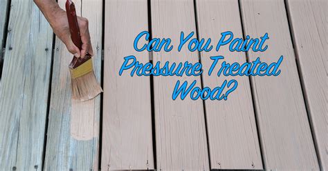 how long before painting pressure treated wood: A Detailed Discussion